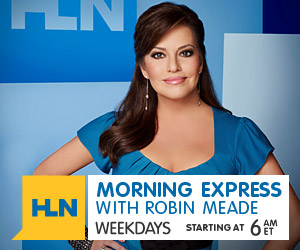 Morning Express with Robin Meade - CNN